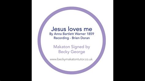 Jesus Loves Me This I Know Makaton Signed By Becky George Youtube