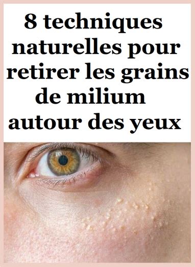 8 Techniques Naturelles Pour Retirer Les Grains De Milium Autour Des