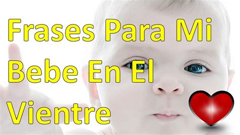 Frases Para Mi Bebe En El Vientre Youtube