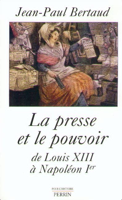 La Presse Et Le Pouvoir De Louis Xiii Napol On Ier Broch Jean