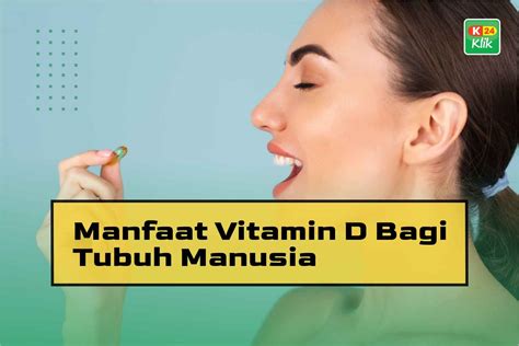 15 Manfaat Vitamin D Bagi Tubuh Manusia K24Klik