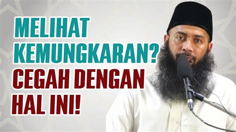 Cara Mencegah Kemungkaran Melawan Kemungkaran Ceramah Ustadz Syafiq