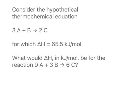 Solved Consider The Hypothetical Thermochemical Equation Chegg