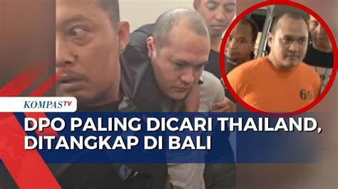 Polri Tangkap Buronan Paling Dicari Asal Thailand Terungkap Berbagai