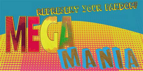 Represent Your Fandom At Megamania