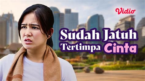 Streaming Sudah Jatuh Tertimpa Cinta Vidio