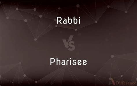 Rabbi Vs Pharisee Whats The Difference