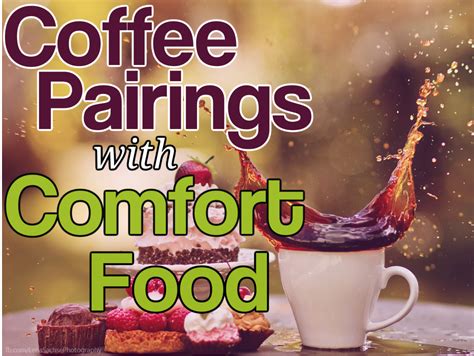 Coffee Pairings With Comfort Food Lovers Coffee Coffee Pairing