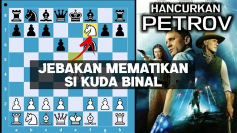 Jebakan Catur Mematikan Menghancurkan Pertahanan Petrov Youtube