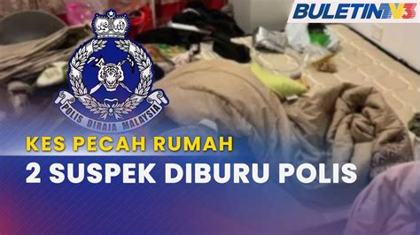 KES PECAH RUMAH Polis Buru Dua Suspek Kes Pecah Rumah Pemain Selangor