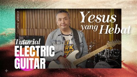 Yesus Yang Hebat Tutorial Electric Guitar JPCC Worship YouTube