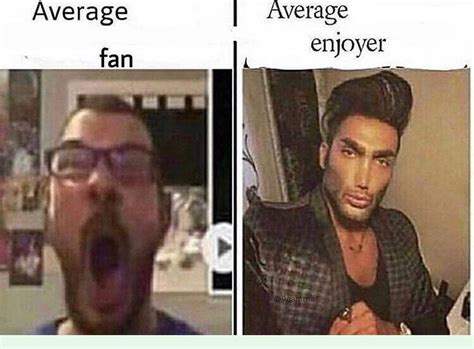 Average Fan Vs Average Enjoyer Template Know Your Meme