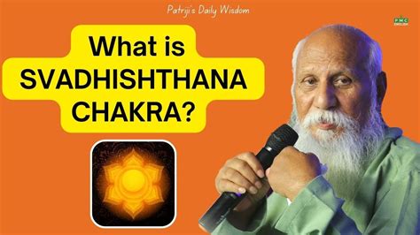 What Is Svadhishthana Chakra Patriji S Daily Wisdom Pmc English