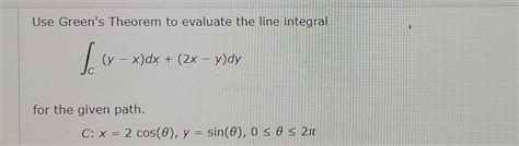 Solved Use Green S Theorem To Evaluate The Line Integral Chegg