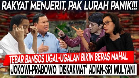 Rakyat Menjerit Tebar Bansos Ugal An Bikin Beras Mahal Jokowi Prabowo