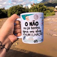 Caneca O N O Eu J Tenho Agora Vou Atr S Da Humilha O Especifica Es