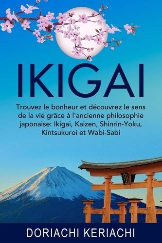 Ikigai Trouvez Le Bonheur Et Découvrez Le Sens De Doriachi Keriachi