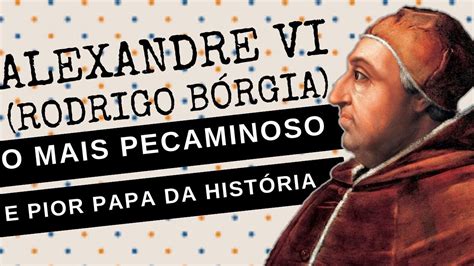 Arquivo Confidencial Alexandre Vi Rodrigo B Rgia O Papa Mais