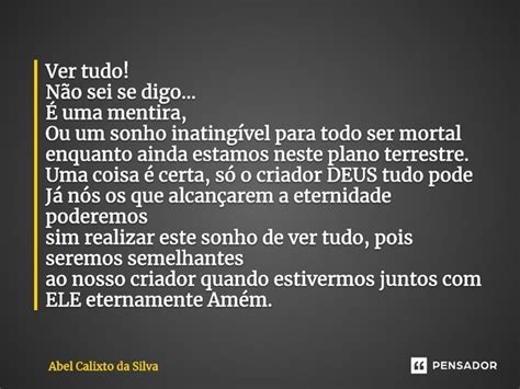 ⁠ver Tudo Não Sei Se Digo É Uma Abel Calixto Da Silva Pensador