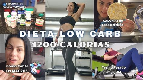 Dieta Low Carb 1200 Calorias Como Conto Os Macros Suplementos Calorias De Cada RefeiÇÃo