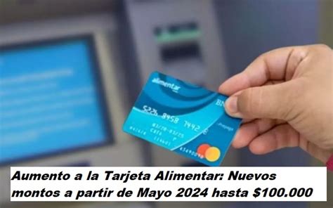 Aumento A La Tarjeta Alimentar Nuevos Montos A Partir De Mayo 2024