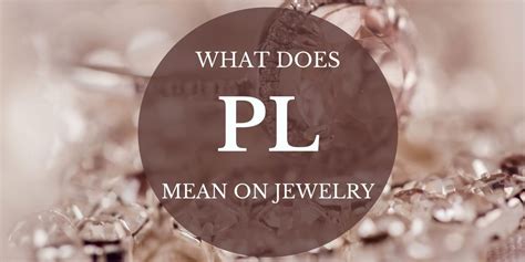 What Does PL Mean On Jewelry PL Jewelry Mark Explained