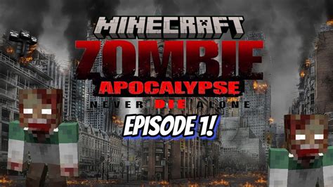 Minecraft Zombie Apocalypse Ep 1 Youtube