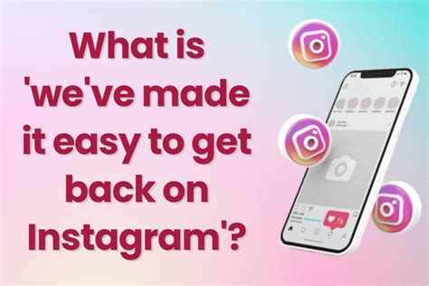 What is 'we've made it easy to get back on Instagram'? Explained