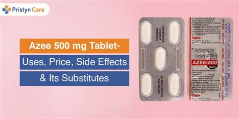 Azee 500 Mg Tablet Uses Price Side Effects And Its Substitutes