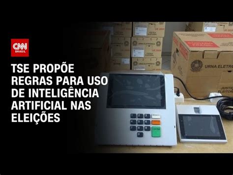 Tse Prop E Regras Para Uso De Intelig Ncia Artificial Nas Elei Es