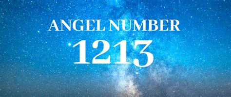 Numerology 1213: Angel Number 1213 Meaning