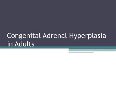 Ppt Congenital Adrenal Hyperplasia In Adults Powerpoint Presentation Id2045690