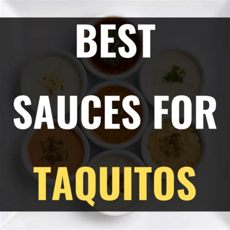 What Sauce Goes with Taquitos? (11 Taquito Dipping Sauce Recipes) - Happy Muncher