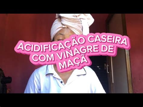 ACIDIFICAÇÃO CASEIRA VINAGRE DE MAÇÃ YouTube