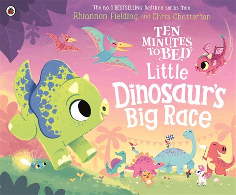 Ten Minutes to Bed - Little Dinosaur's Big Race - Rhiannon Fielding