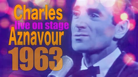 Charles Aznavour LIVE 1963 sings Les Comédiens Il faut savoir YouTube