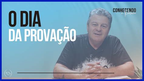 O Dia Da Prova O Conhecendo A Palavra Youtube