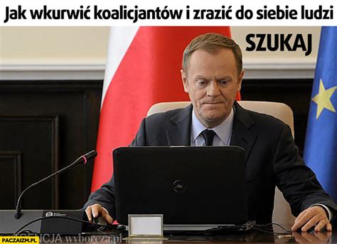 Tusk Memy Paczaizm Pl Memy Polityczne Mieszne Obrazki Dowcipy