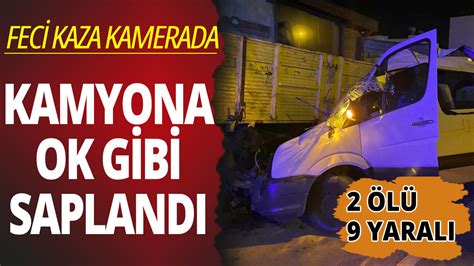 Minibüsün kamyona ok gibi saplandığı kaza kamerada 2 ölü 9 yaralı