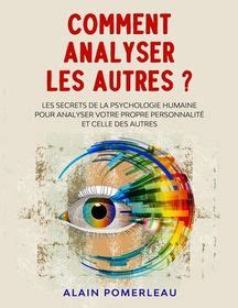 Comment Analyser Les Autres Les Secrets De La Psychologie Humaine Pour