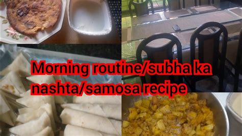 Morning Routinesubha Ka Nashtasamosa Recipe Youtube