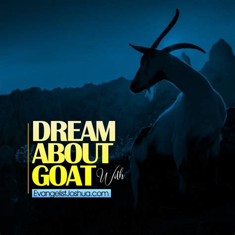 Spiritual Meaning Of Goat In The Dream Native Goats In Dream