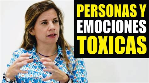 Como Manejar Las Emociones Y Personas Toxicas Marian Rojas Estape