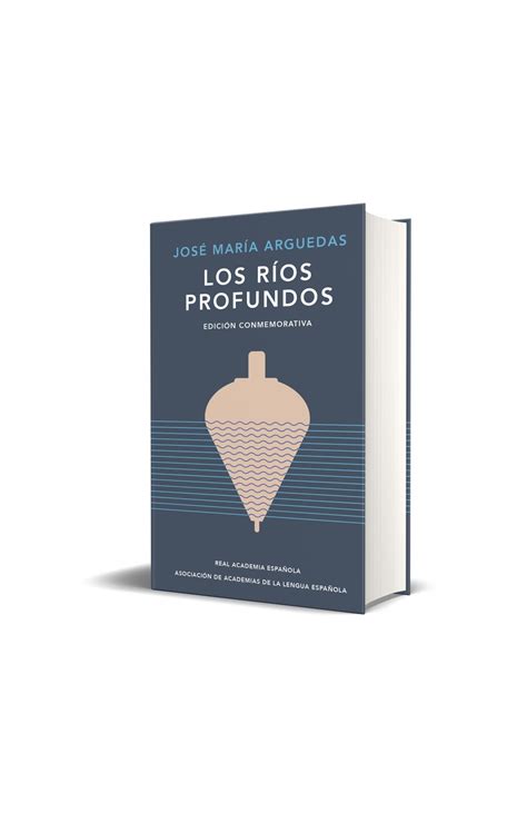 Los ríos profundos edición conmemorativa de RAE y ASALE Penguin Libros