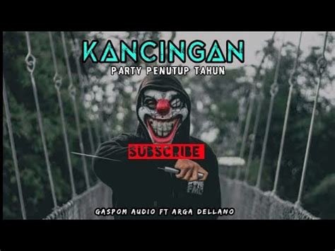 Kancingan Party Penutup Tahun Gaspom Audio Ft Arga Dellano Youtube