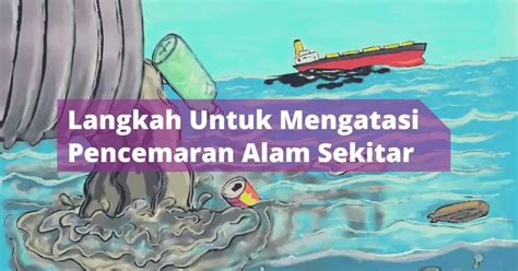 Langkah Langkah Mengatasi Pencemaran Alam Sekitar