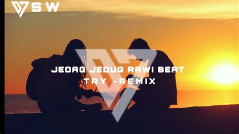 Jedag Jedug Rawi Beat TRY Remix Rawibeat Djsoundwave YouTube