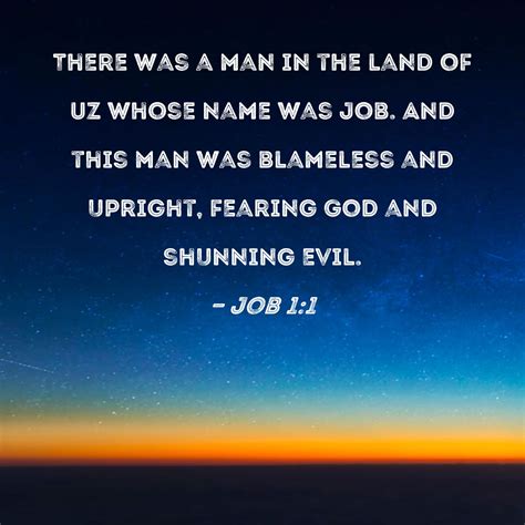 Job 1:1 There was a man in the land of Uz whose name was Job. And this ...