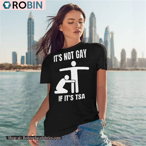 It Is Not Gay If It S TSA Shirt RobinPlaceFabrics