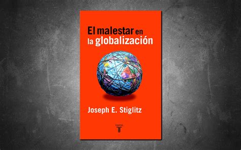 El Malestar En La Globalizaci N Joseph E Stiglitz